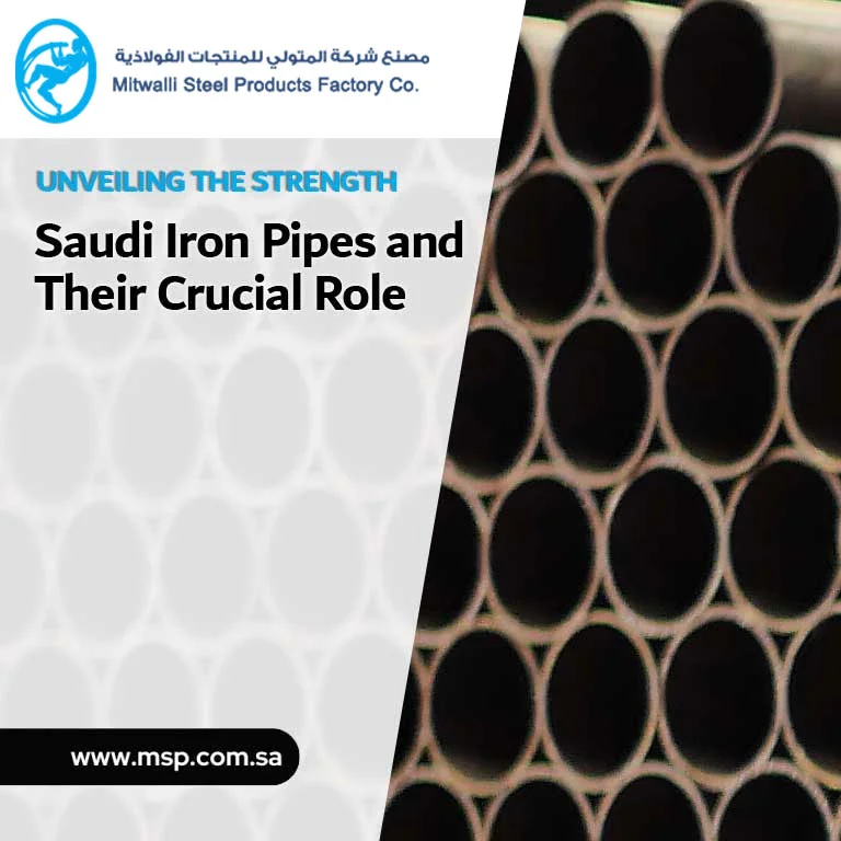 Unveiling the Strength: Saudi Iron Pipes and Their Crucial Role