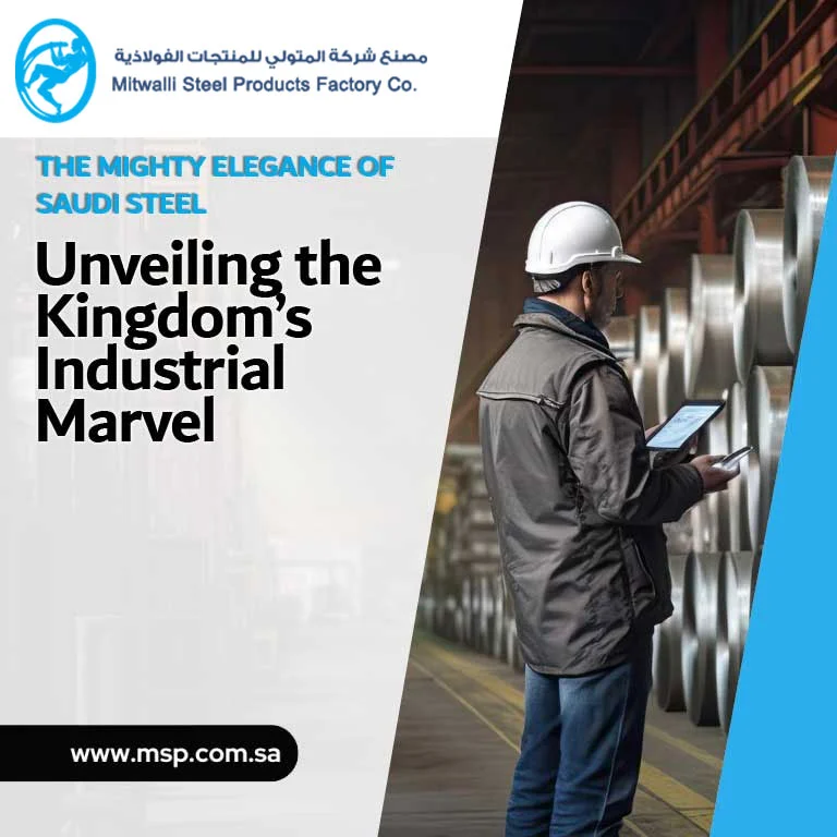 The Mighty Elegance of Saudi Steel: Unveiling the Kingdom’s Industrial Marvel