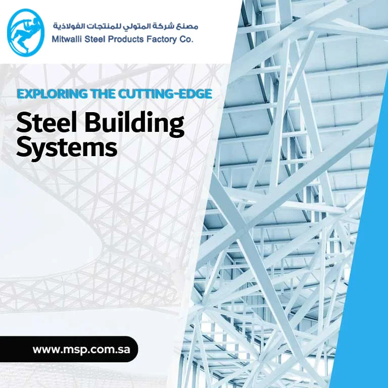Exploring the Cutting-Edge Steel Building Systems in Saudi Arabia